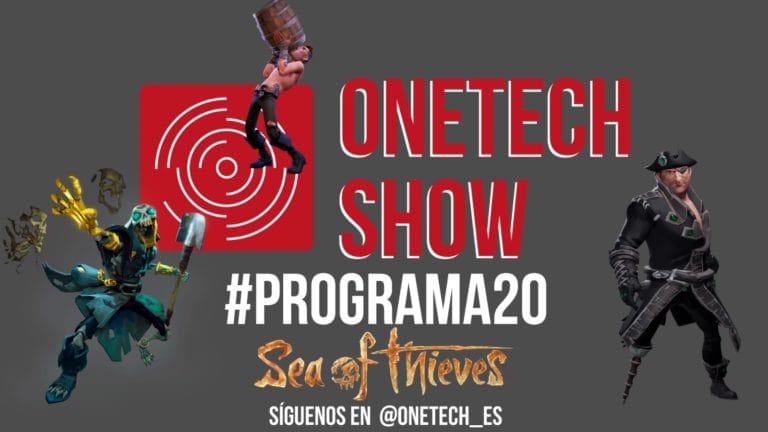 Sea of Thieves y Xbox Game Pass los protagonistas de este OneTech Show