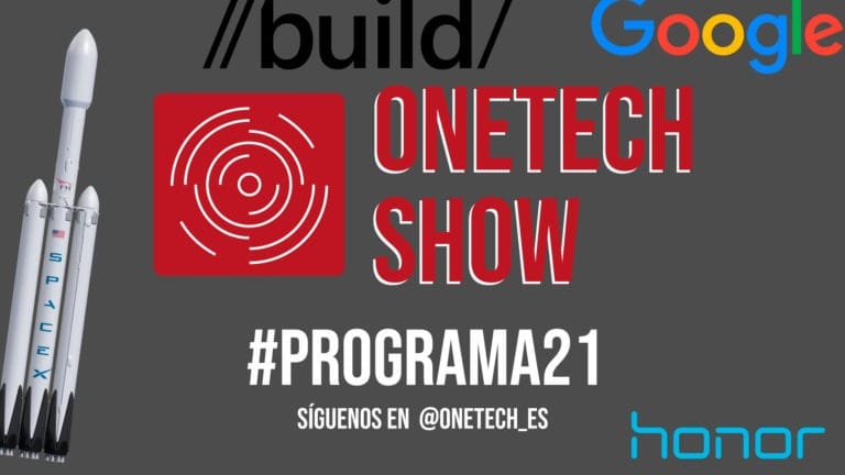 OneTech Show Programa 21, Falcon Heavy, Microsoft Build, Google I/O o nuestro amor por Elon Musk