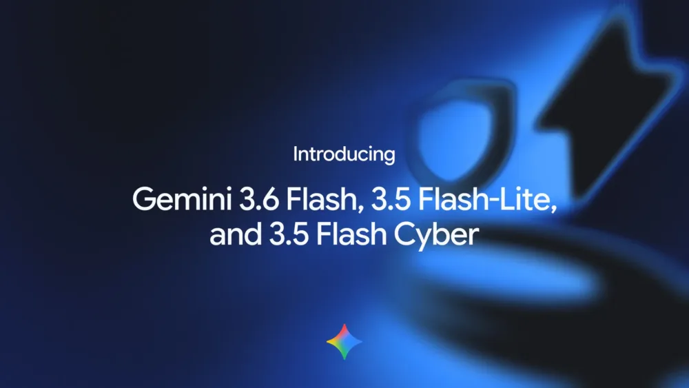 Google presenta 3 nuevos modelos Gemini: Gemini 3.6 Flash, Gemini 3.5 Flash-Lite y Gemini 3.5 Flash Cyber